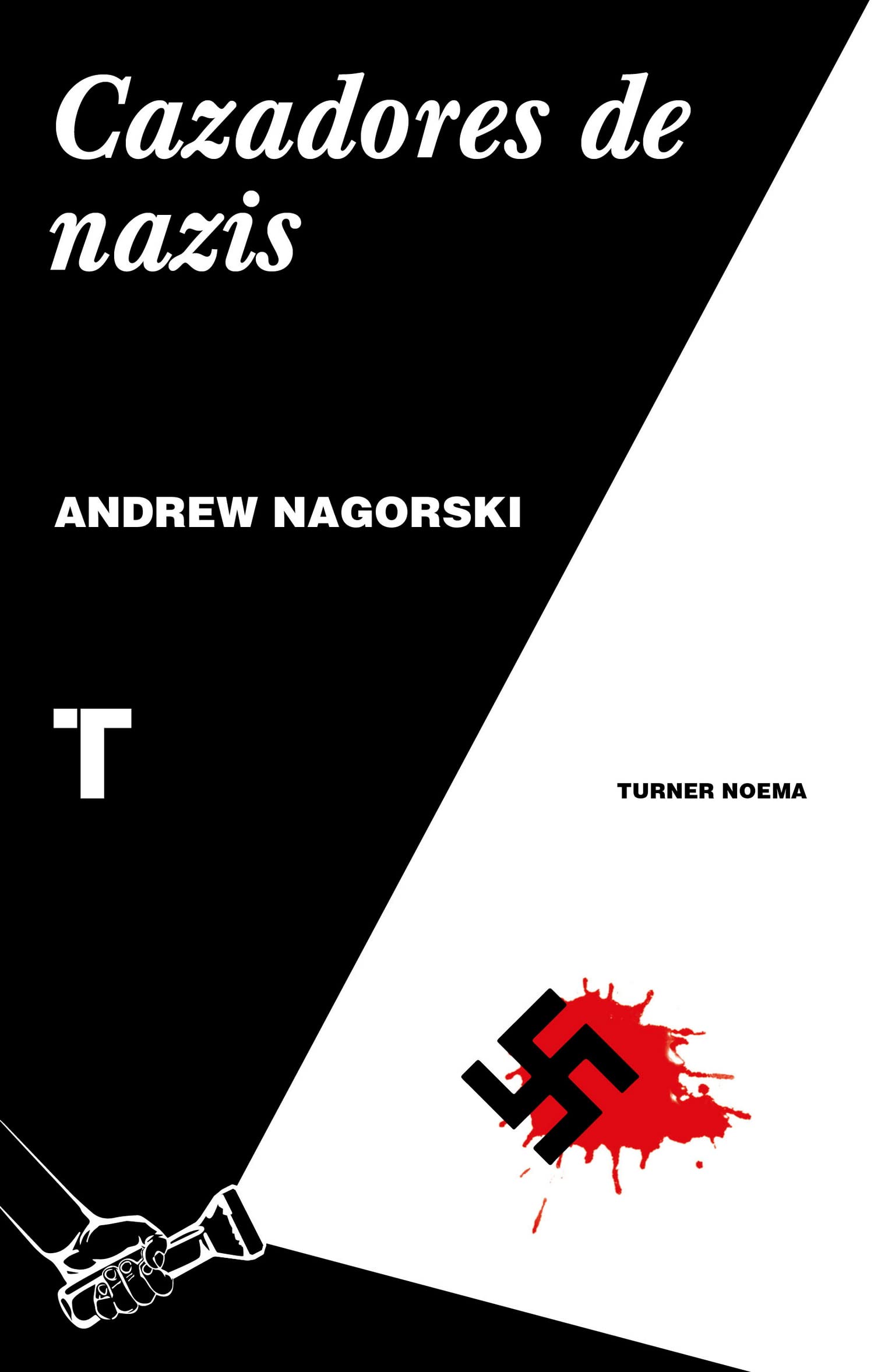 Cazadores de nazis (Noema) [Paperback] Nagorski, Andrew