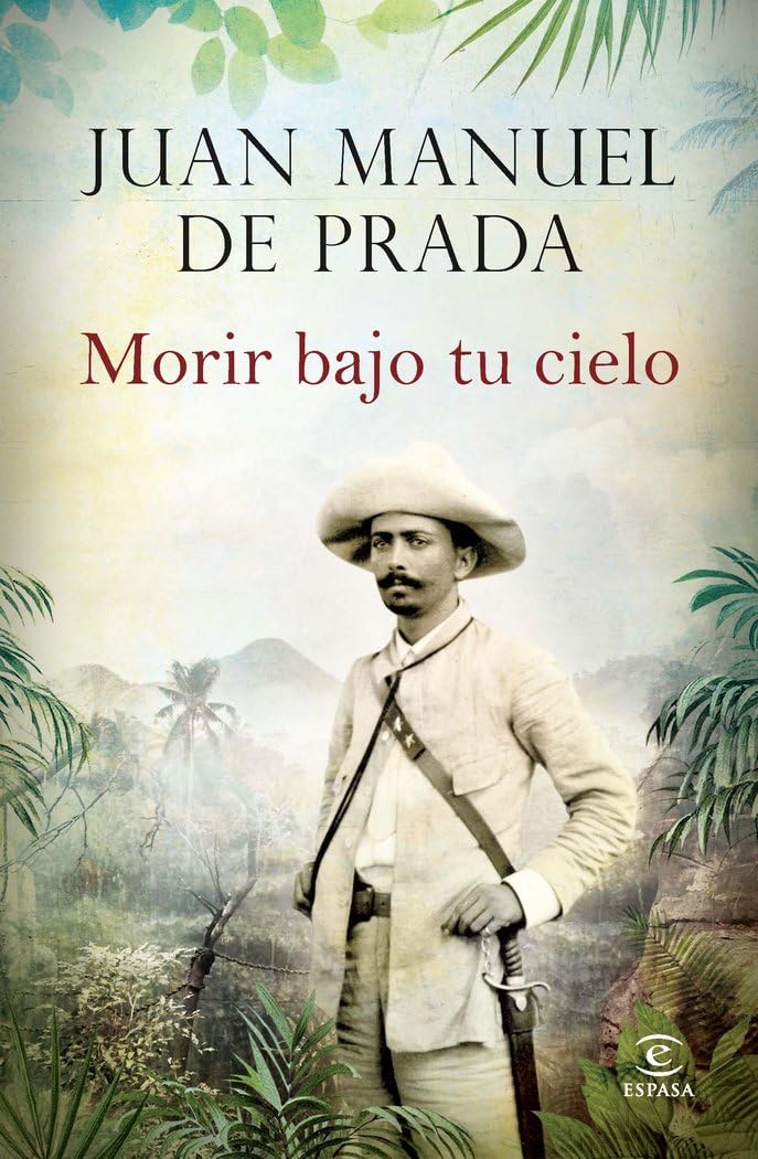 Morir bajo tu cielo (ESPASA NARRATIVA) [Hardcover] Prada, Juan Manuel de