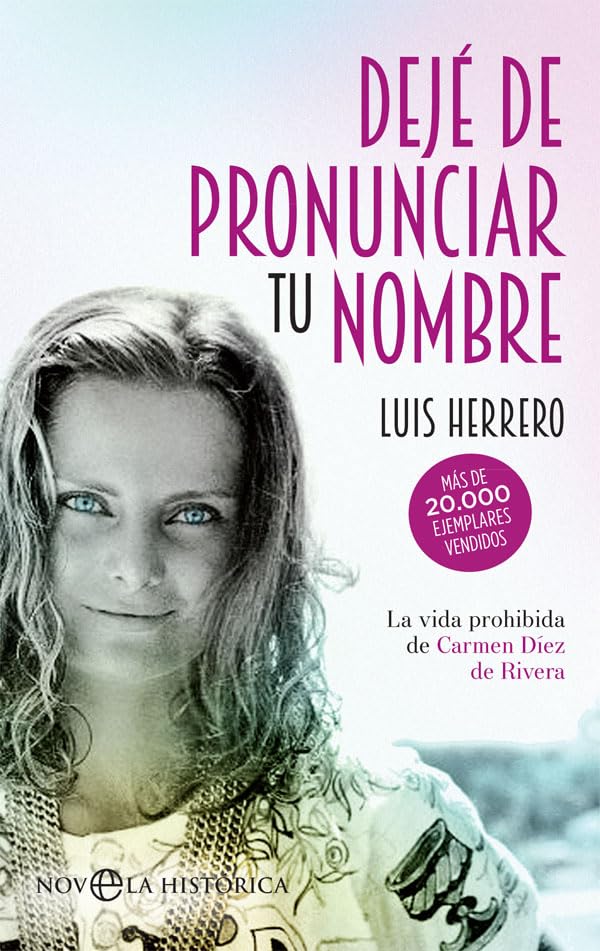 Dejé de pronunciar tu nombre: La vida prohibida de Carmen Díez de Rivera (Bolsillo) [Pocket Book] Herrero, Luis