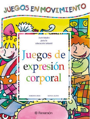 JUEGOS DE EXPRESION CORPORAL (Juegos en movimiento)