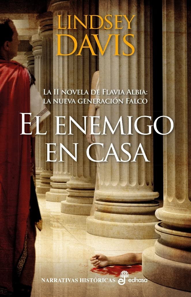 El enemigo en casa: La II novela de Flavia Albia. La nueva generación Falco (Narrativas Históricas) Davis, Lindsey and Montserrat, Batista Pegueroles