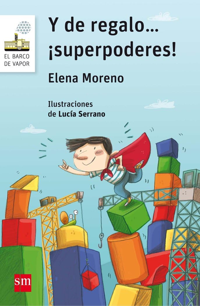 Y de regalo... ¡superpoderes!: 145 (El Barco de Vapor Blanca) [Paperback] Moreno López, Elena and Serrano Guerrero, Lucía