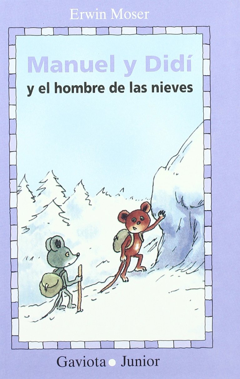Manuel y Didí y el Hombre de las Nieves: Aventuras ratoniles (Gaviota junior) Moser  Erwin and Martínez Bernaldo de Quirós Eladio