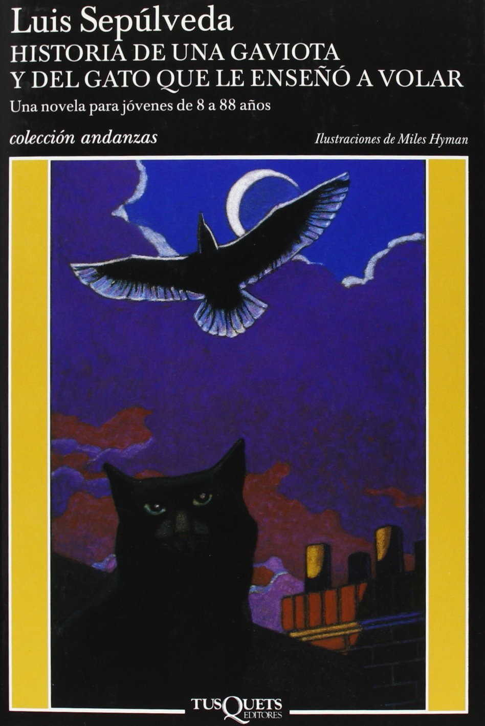 Historia de una gaviota y del gato que le enseñó a volar: Ilustraciones de Miles Hyman: 280 (Andanzas) [Paperback] Sepúlveda, Luis
