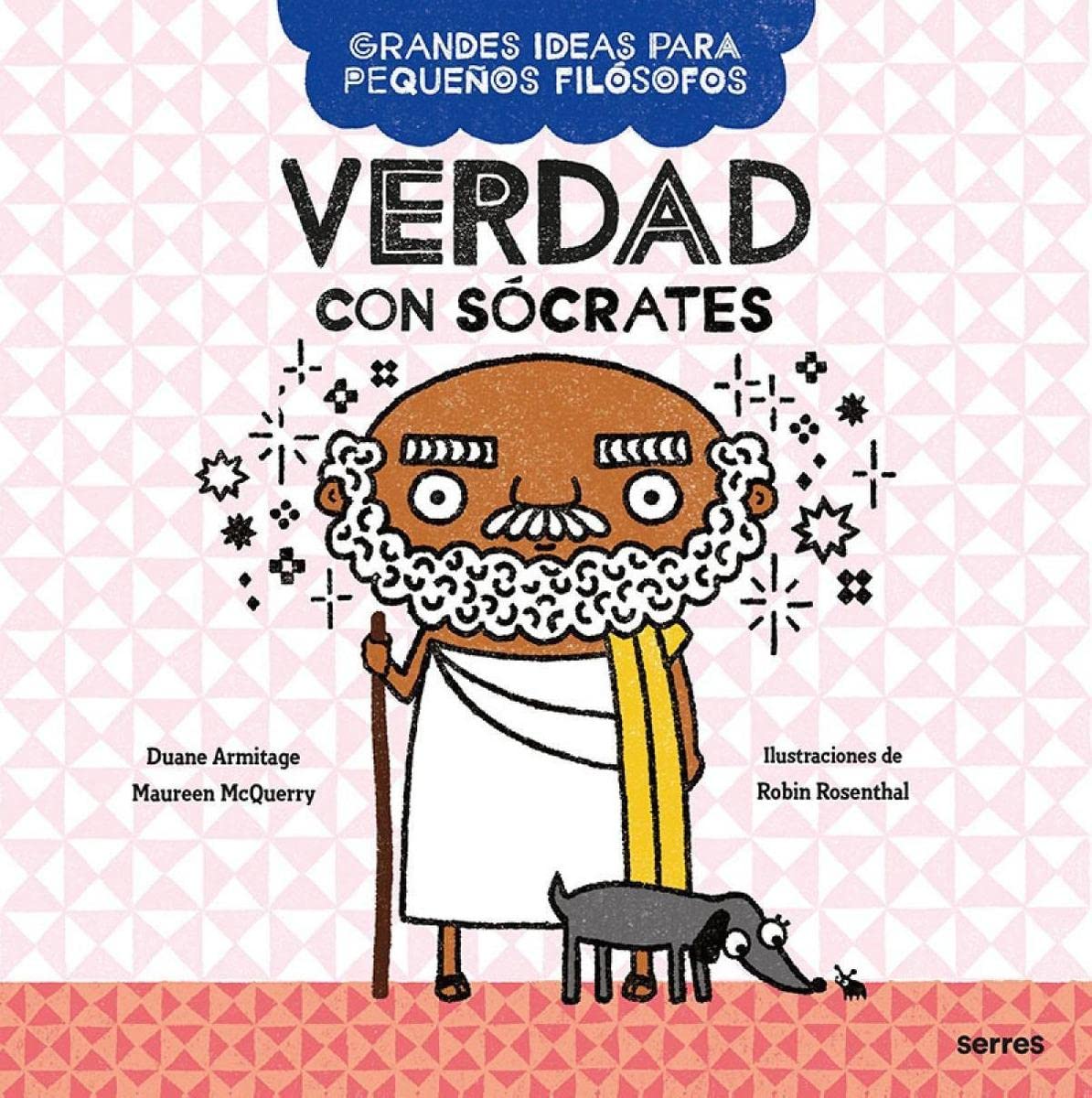 Verdad con Sócrates (Grandes ideas para pequeños filósofos) (Serres)
