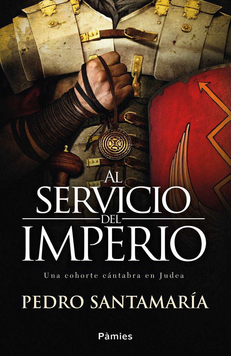Al servicio del imperio: Una cohorte cántabra en Judea (Histórica) [Paperback] Pedro Santamaría