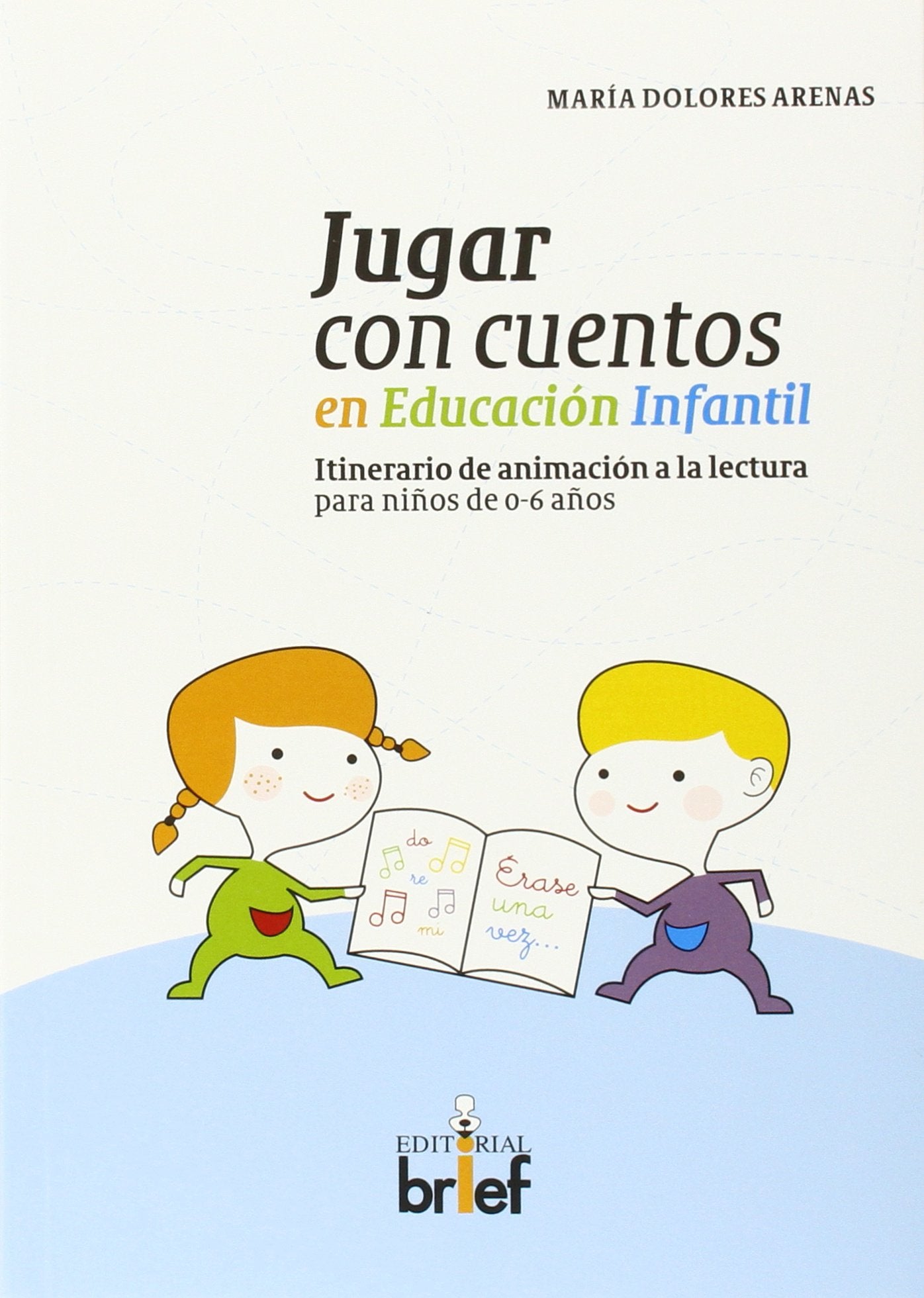 Jugar con cuentos en Educación Infantil: Itinerario de animación a la lectura para niños de 0-6 años (Experiencias Didácticas)