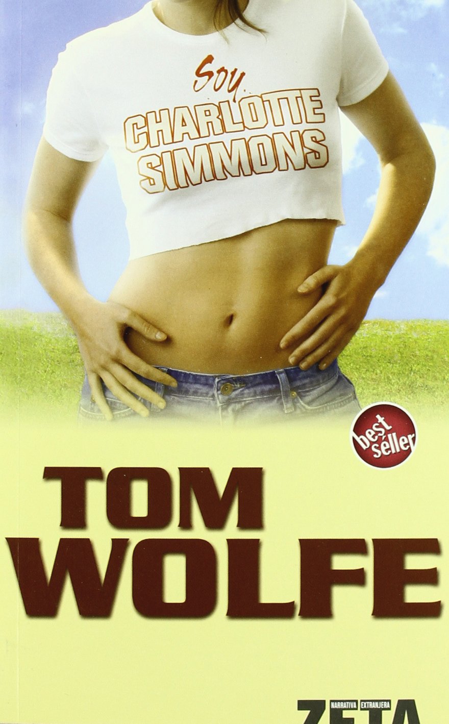 SOY CHARLOTTE SIMMONS: 00000 (BEST SELLER ZETA BOLSILLO) Wolfe, Tom; MAYOR ORTEGA, CARLOS and IRIARTE GOÑI, EDUARDO