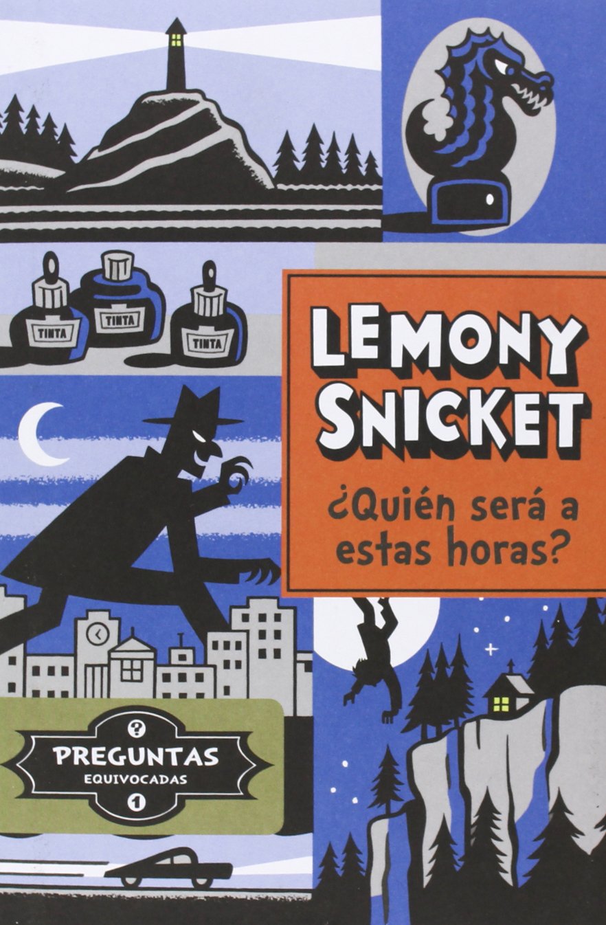 ¿Quién Será A Estas Horas?: 1 (Preguntas equivocadas) [Hardcover] Snicket, Lemony and Aguilar, Julián