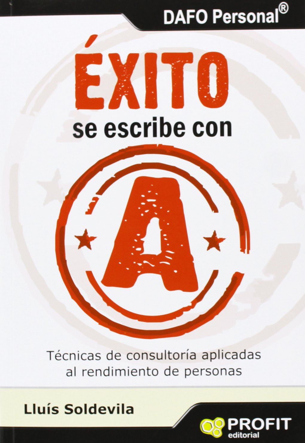 Exito Se Escribe Con A - Tecnicas De Consultoria Aplicadas Al Rendimiento De Personas (SIN COLECCION) [Paperback] Soldevila Vilasis, Lluís