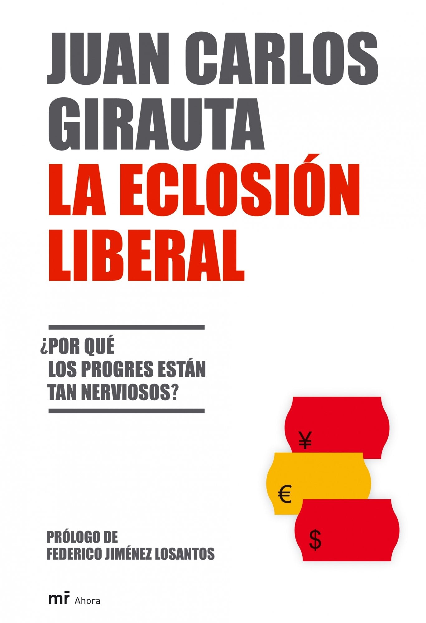 La eclosión liberal: ¿Por qué los progres están tan nerviosos?: 1 (MR Ahora)
