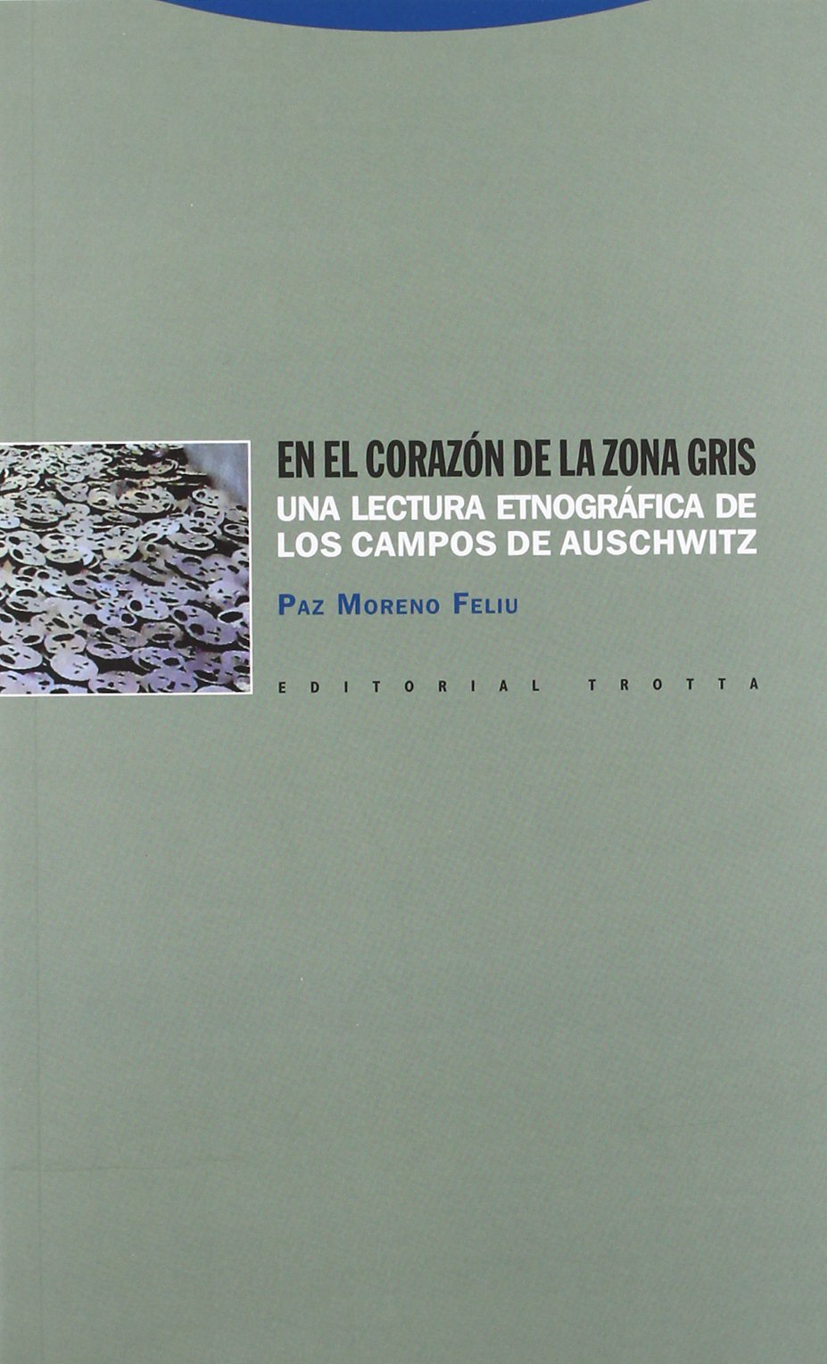 En El Corazón De La Zona Gris - 2ª Edición: Una lectura etnográfica de los campos de Auschwitz (Estructuras y Procesos. Antropología) [Paperback] Paz Moreno Feliu