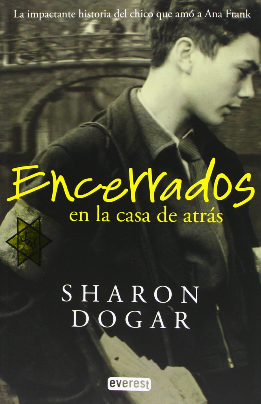 Encerrados en la casa de atrás: La impactante historia del chico que amó a Ana Frank (Narrativa Everest) Dogar  Sharon; Jiménez Rioja Alberto and Jiménez Rioja Nuria