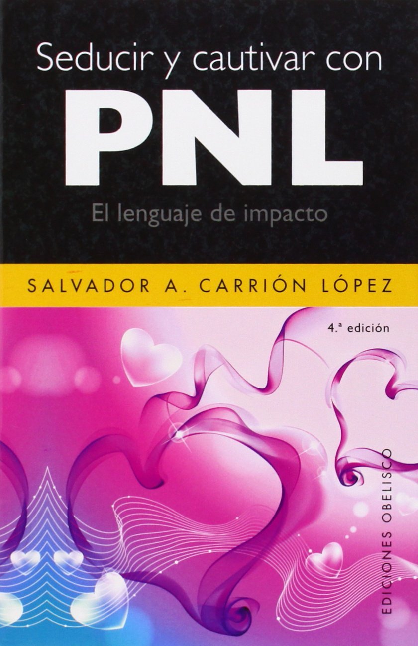 Seducir y cautivar con PNL (EXITO) [Paperback] CARRIÓN LÓPEZ, SALVADOR A.