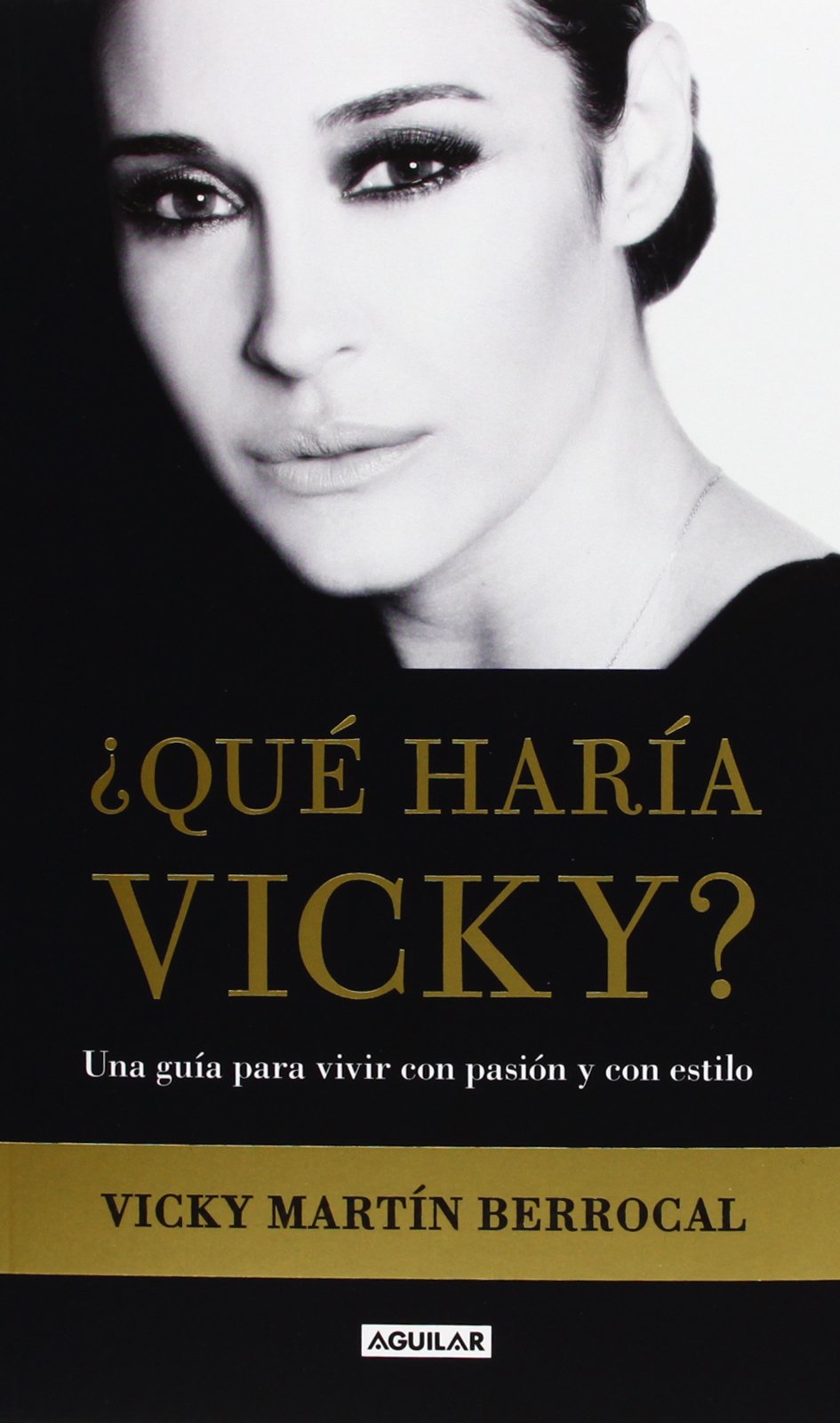 ¿Qué haría Vicky?: Una guía para vivir con pasión y estilo Martín Berrocal, Vicky