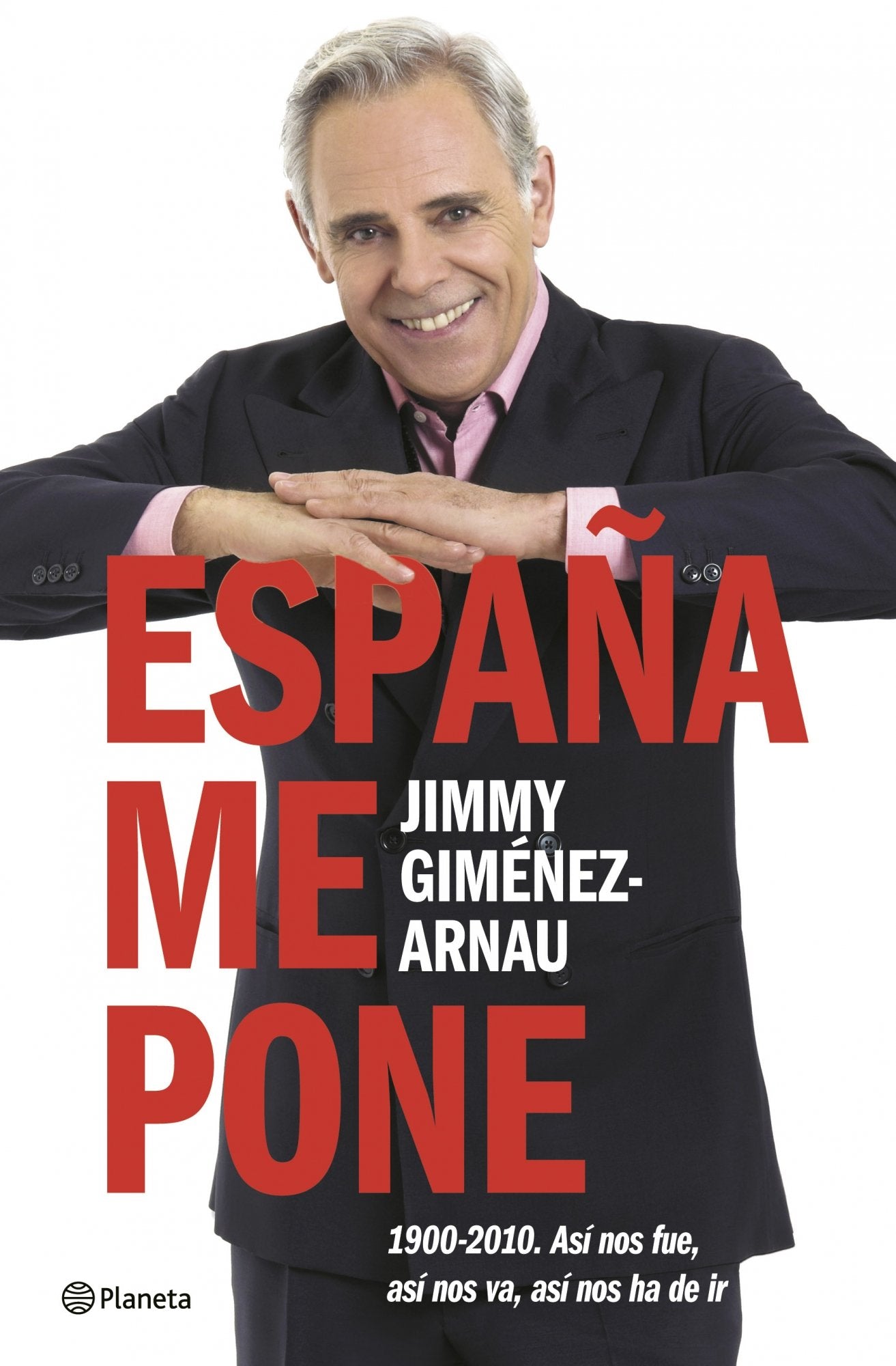 España me pone. 1900-2010 (Planeta)