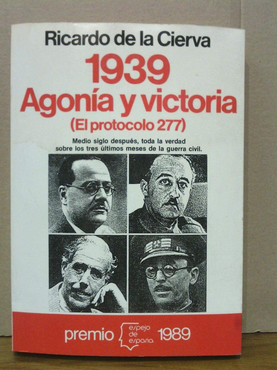 1939 agonia y Victoria (el protocolo 277) CIERVA, Ricardo de la.-