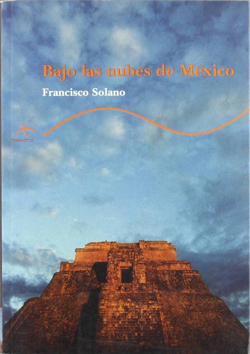 Bajo las nubes de México (Trayectos Supervivencias) [Paperback] Solano, Francisco