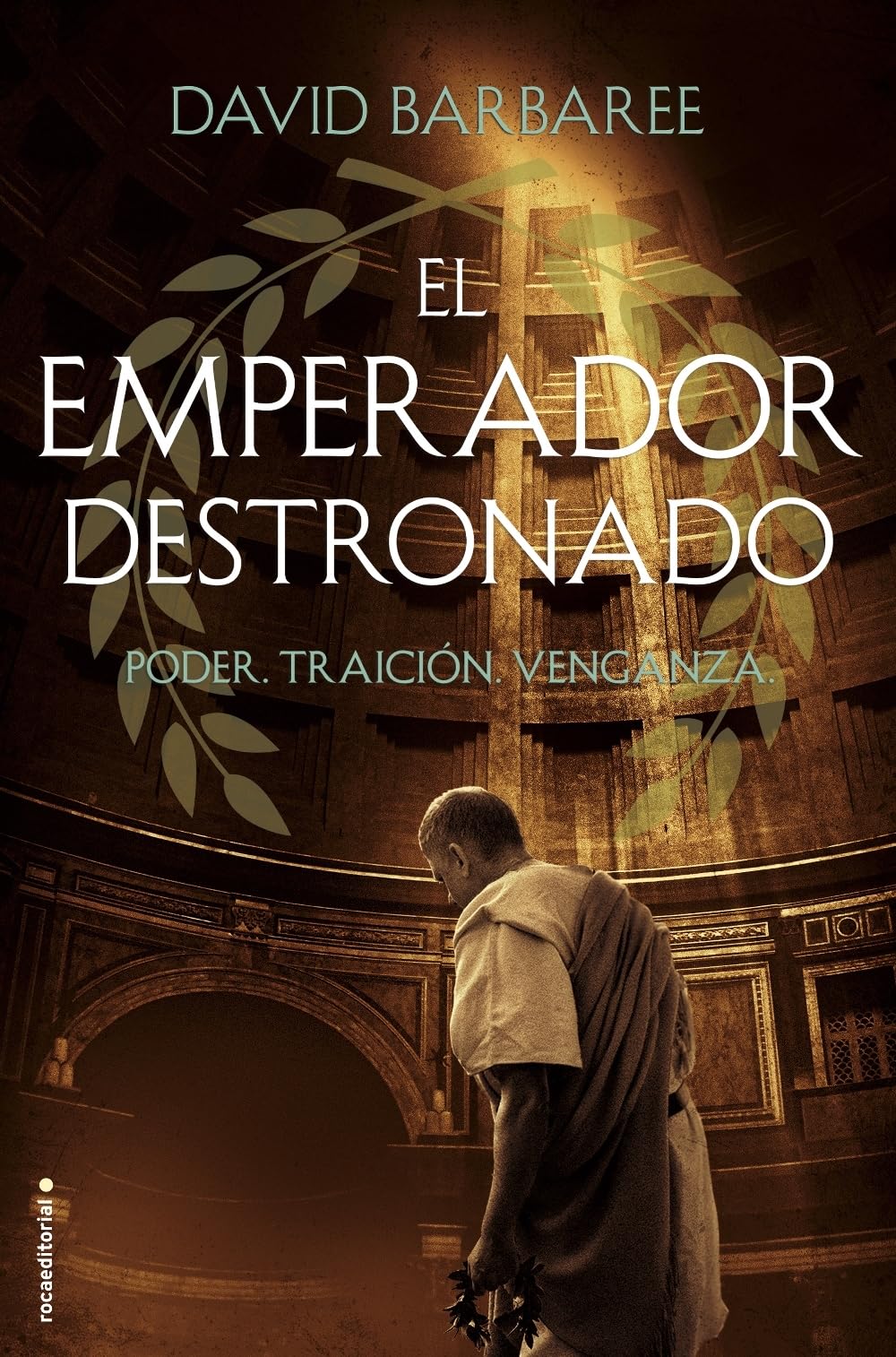 El emperador destronado: Poder. Traición. Venganza (Histórica) [Hardcover] Barbaree, David and Herrera, Ana