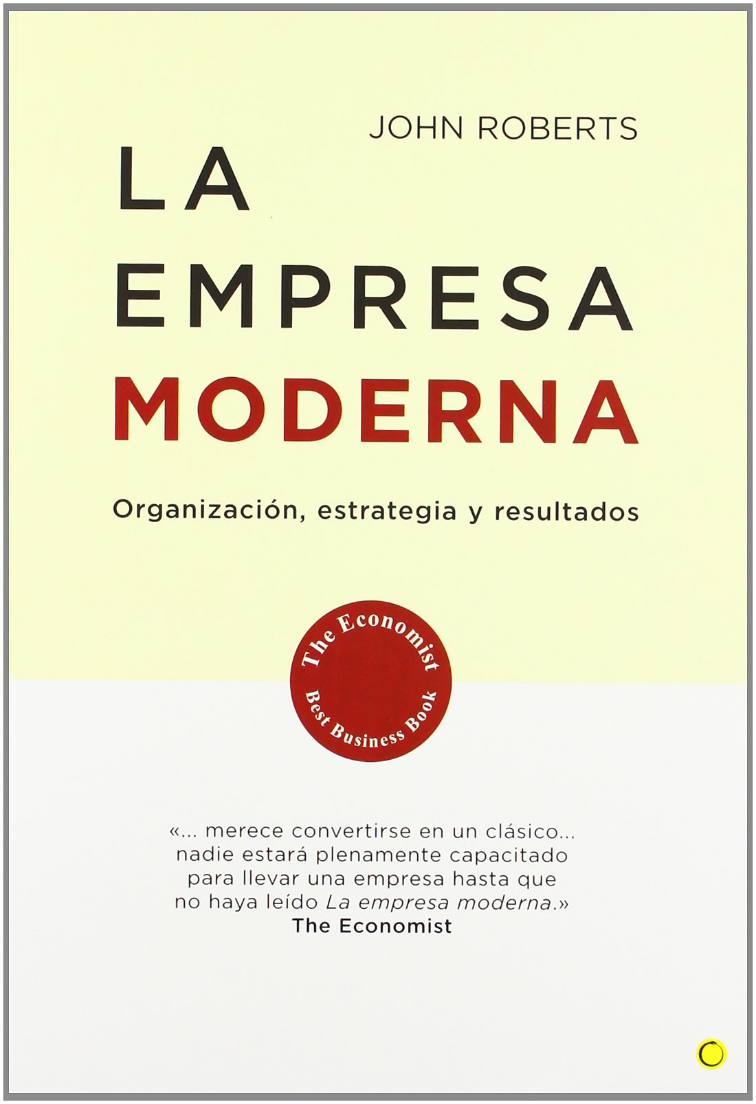 La empresa moderna: Organización, estrategia y resultados (Economía) Roberts, John