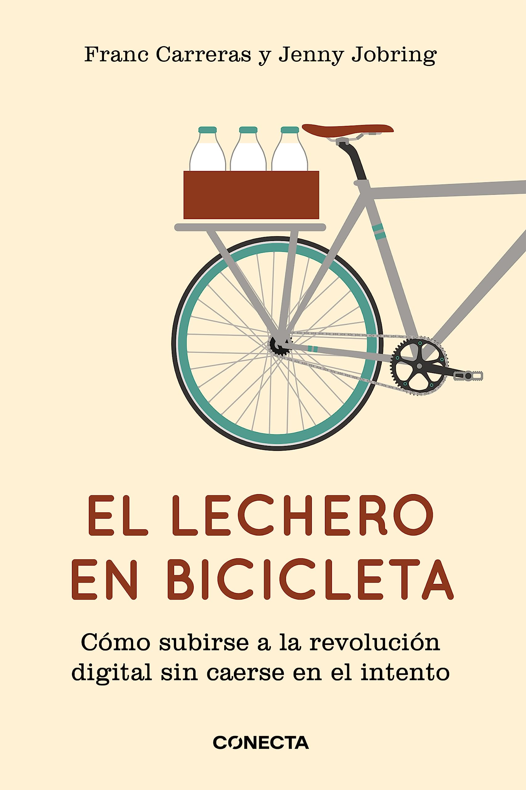 El lechero en bicicleta: Cómo subirse a la revolución digital sin caerse en el intento (Conecta)