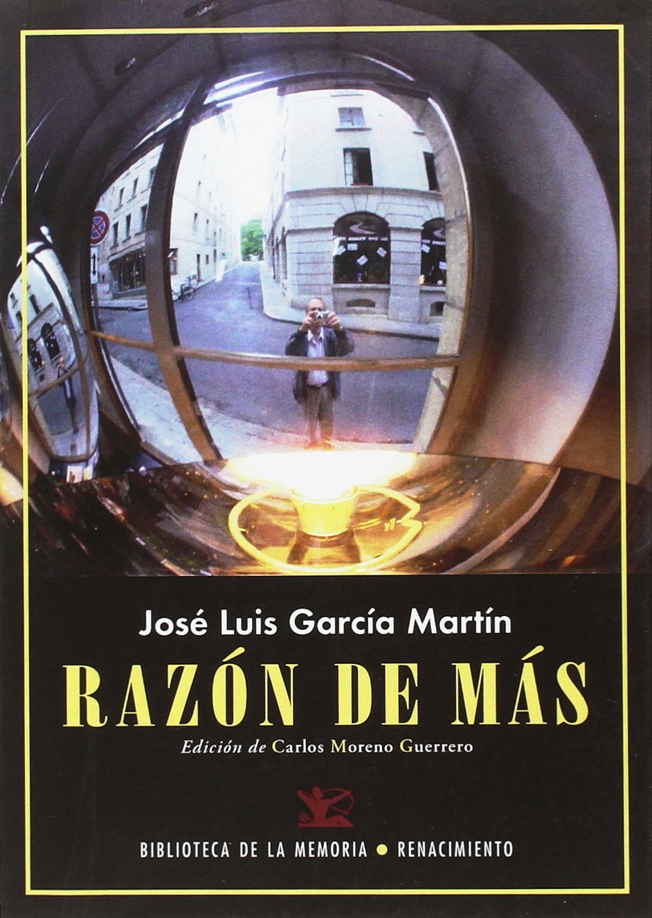 Razón de más: Diarios 2011-2012 (Biblioteca de la Memoria, Serie Menor) [Paperback] Jose Luis García Martín