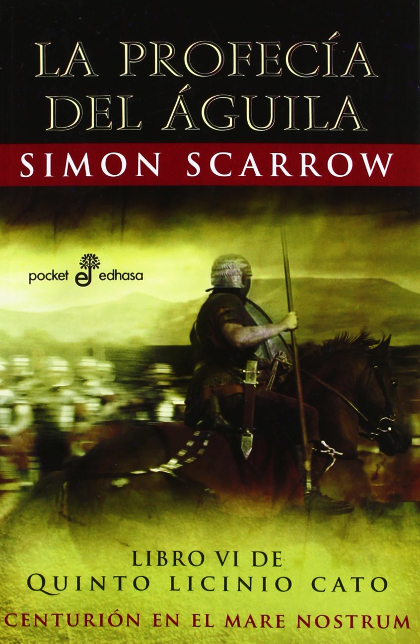 La profecía del Águila (VI): 6 (Pocket Edhasa) [Paperback] Scarrow, Simon and Batista Pegueroles, Montserrat