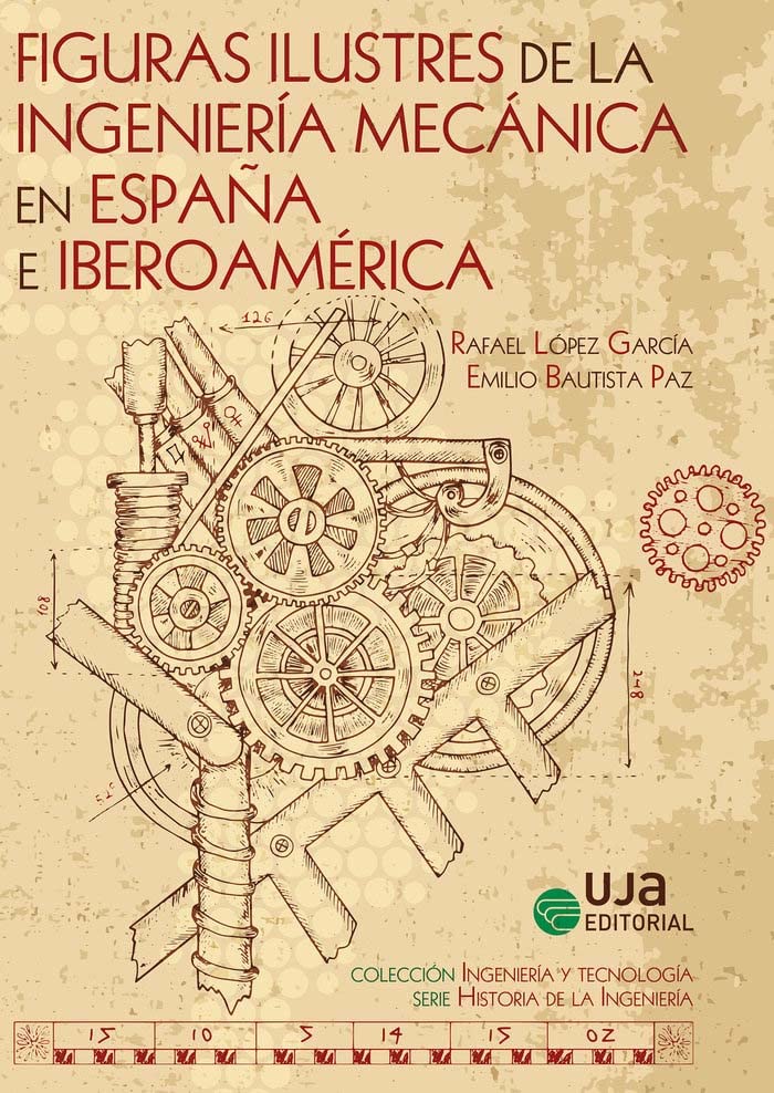 Figuras ilustres de la ingeniería mecánica en España e Iberoamérica (Ingeniería y Tecnología)