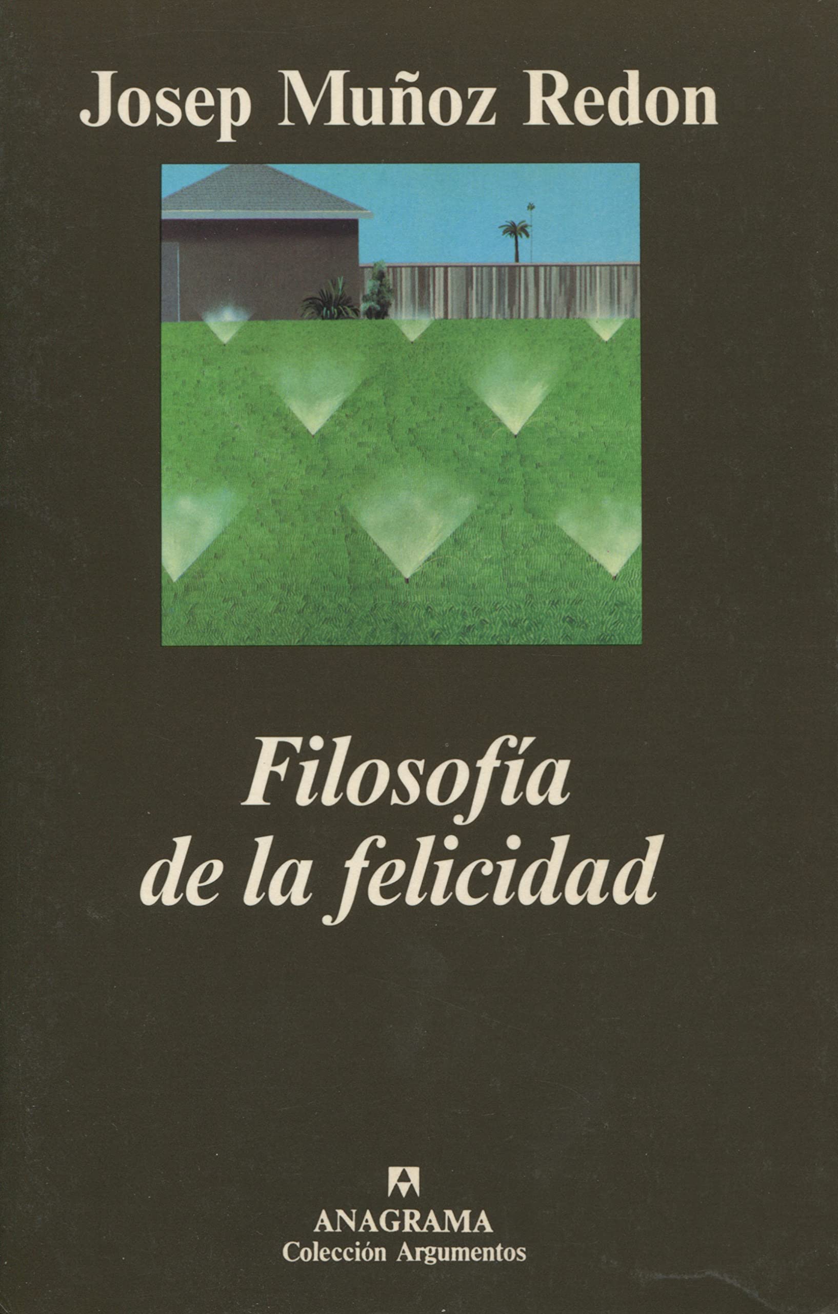 Filosofía de la felicidad: 234 (Argumentos) [Hardcover] Muñoz Redón, Josep and Company Navau, Flavia