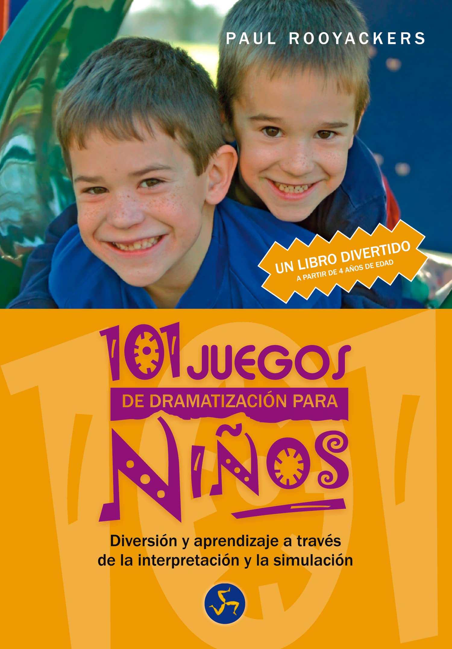 101 Juegos De Dramatización Para Niños: Diversión y aprendizaje a través de la interpretación y de la simulación - a partir de 4 años (Mundo infantil) [Paperback] Rooyackers, Paul and Ossés Torrón, Carlos