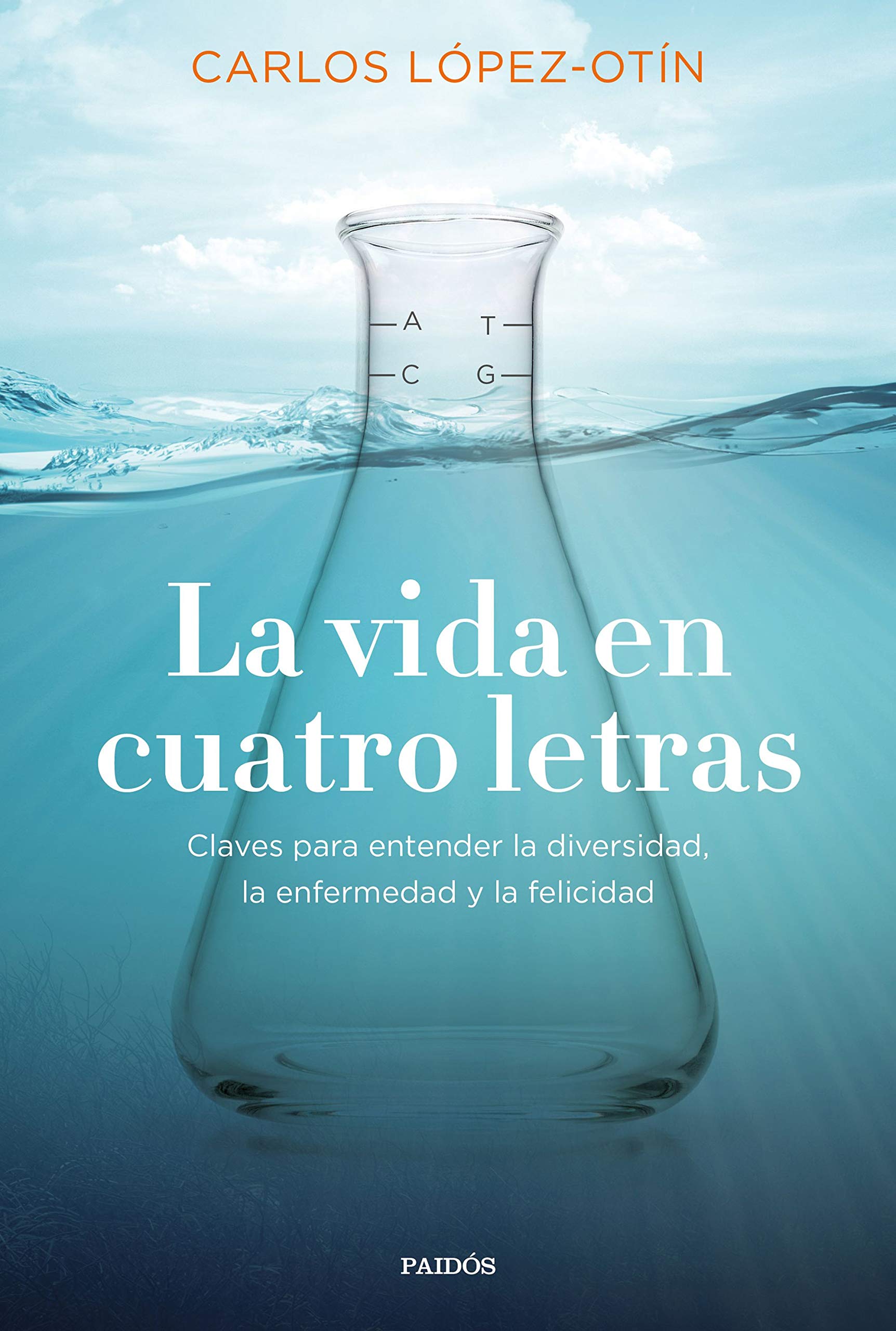 La vida en cuatro letras: Claves para entender la diversidad, la enfermedad y la felicidad (Contextos) [Paperback] López-Otín, Carlos