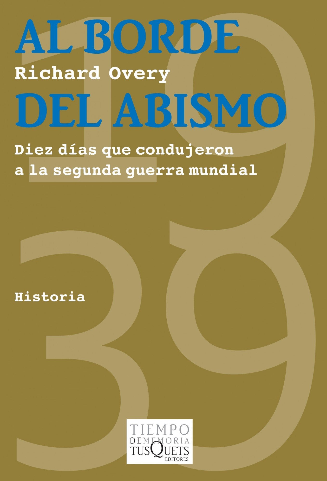 Al borde del abismo: Diez días de 1939 que condujeron a la segunda guerra mundial: 82 (Tiempo de Memoria) [Paperback] Overy, Richard