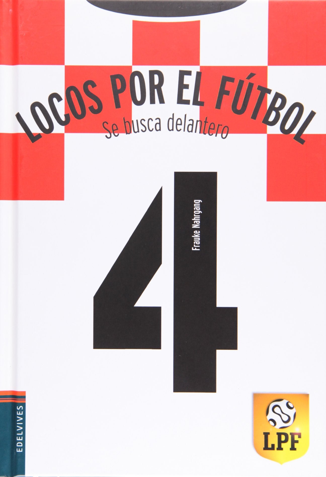 Se busca delantero: 4 (Locos por el fútbol) [Hardcover] Nahrgang, Frauke; Gotzen-Beek, Betina and Schleper, Frank