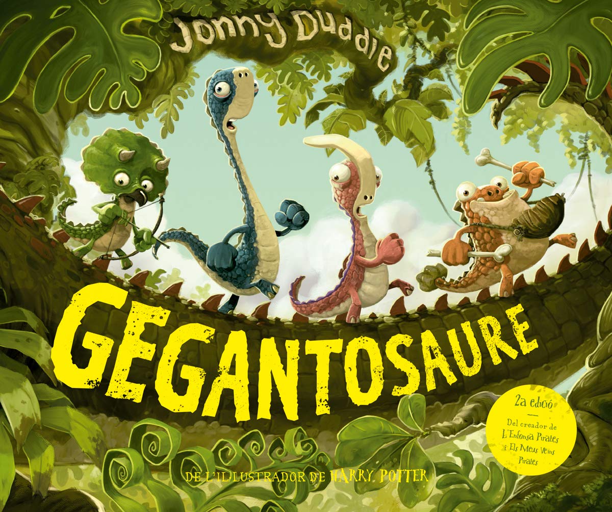Gegantosaure: Contes de dinosaures: Llibre per a nens en català recomanat a partir de 3 anys: De l'il·lustrador de Harry Potter! (Àlbums Il·lustrats) [Hardcover] Duddle, Jonny and Cussó Grau, Bernat