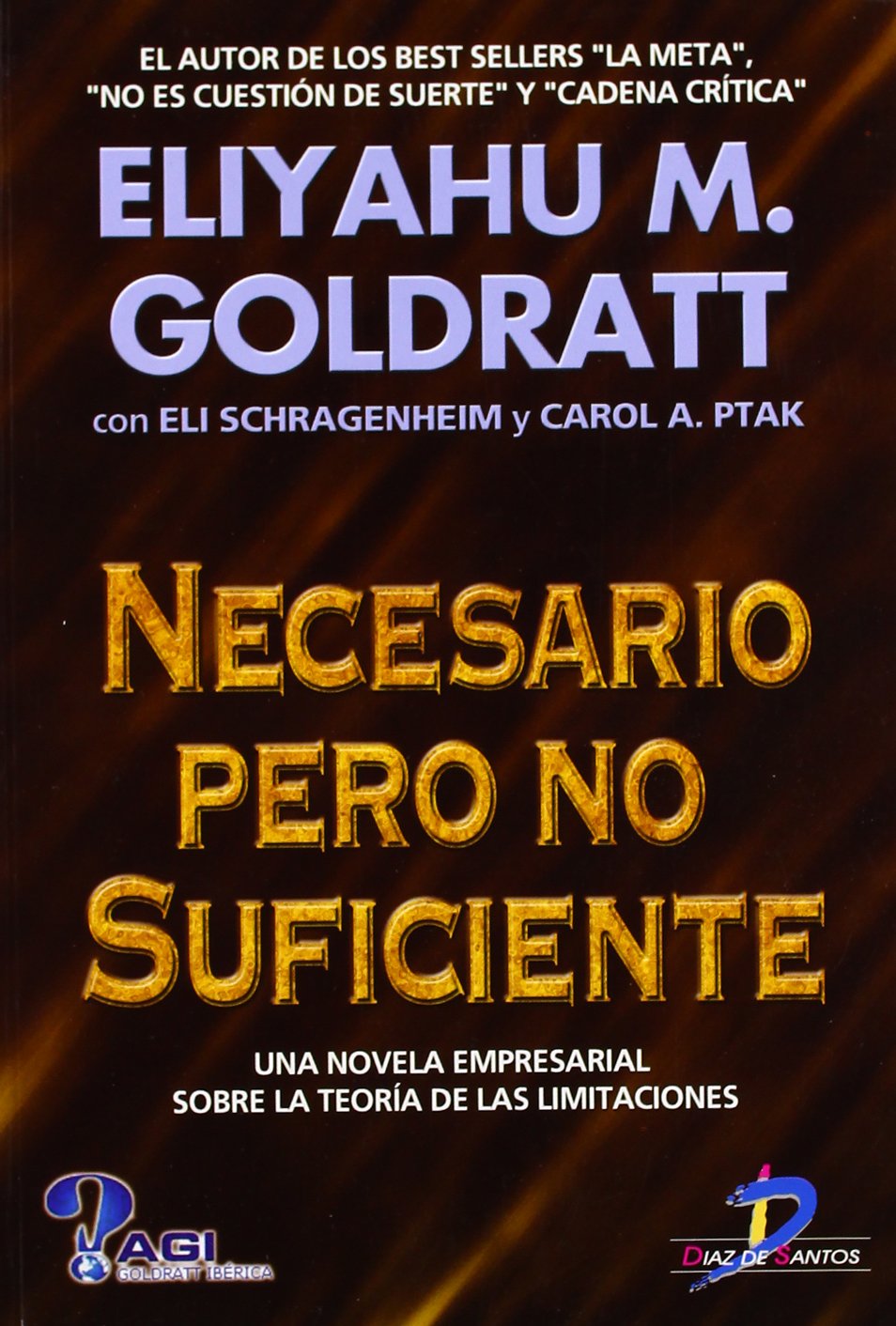 Necesario pero no suficiente: Una novela empresarial sobre la teoría de las limitaciones (SIN COLECCION)