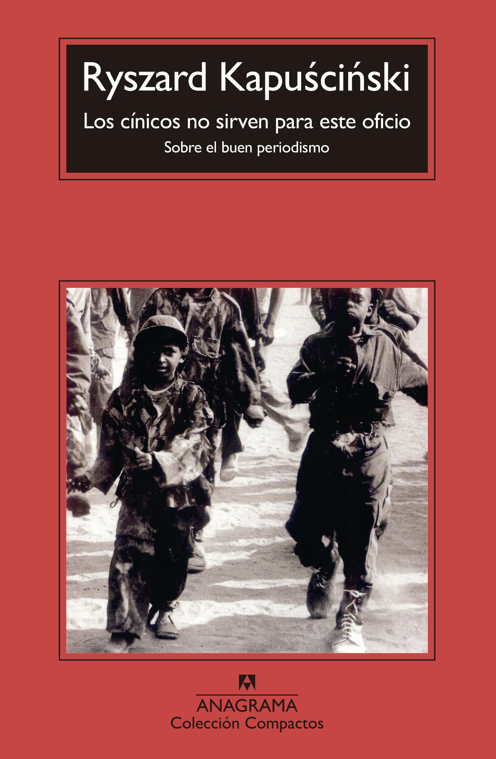 Los cínicos no sirven para este oficio: (Sobre el buen periodismo): 365 (Compactos)