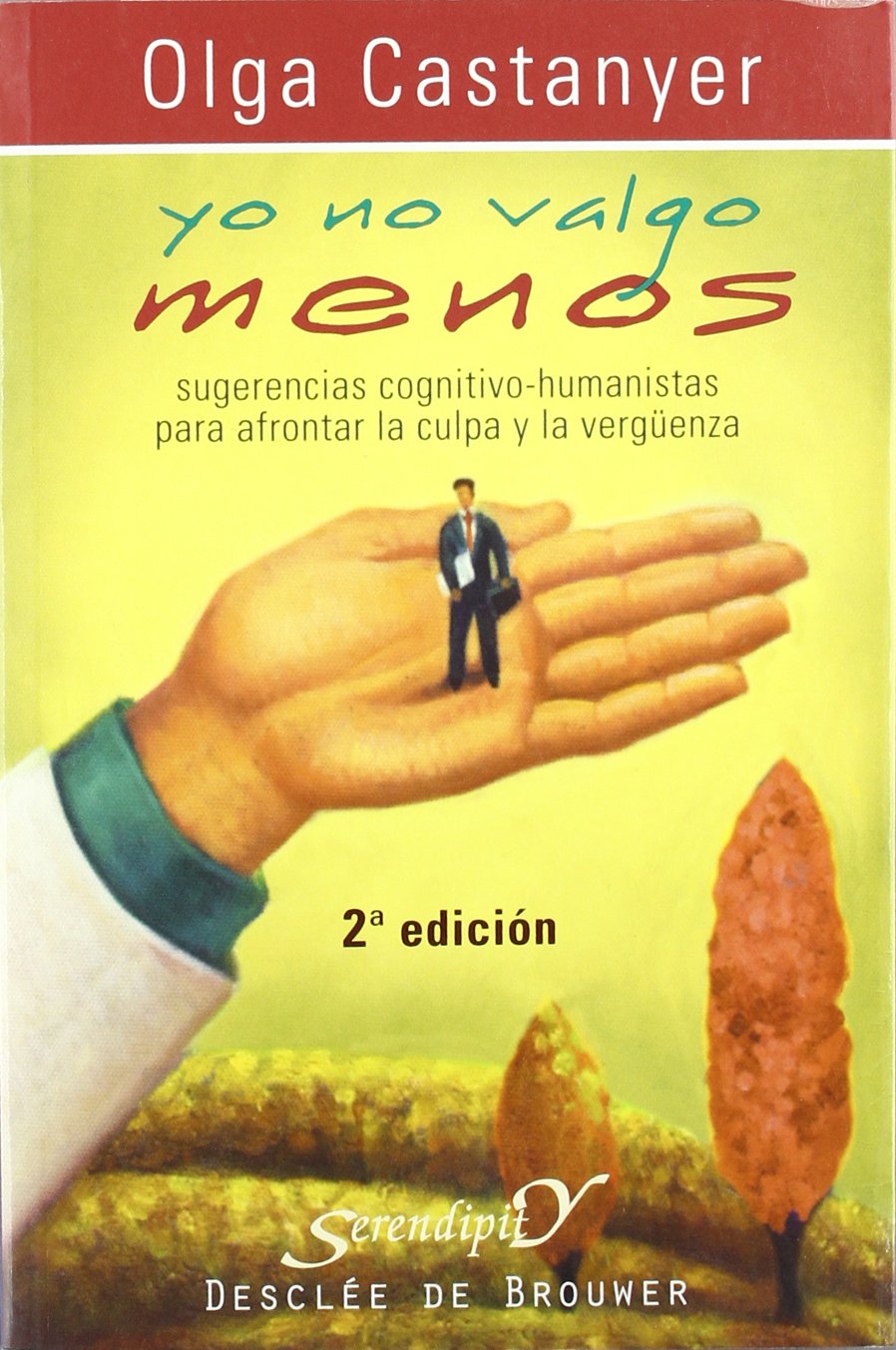 Yo no valgo menos: Sugerencias cognitivo-conductuales para afrontar la culpa y la vergüenza: 129 (Serendipity)