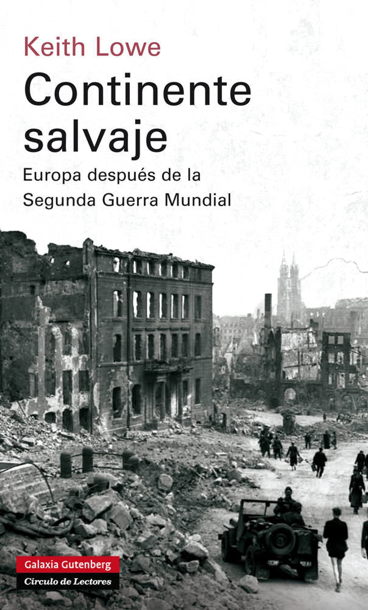 Continente salvaje: Europa después de la Segunda Guerra Mundial (Historia) Lowe, Keith