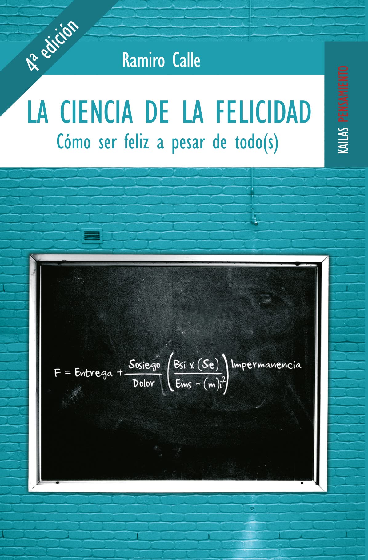 La ciencia de la felicidad: Cómo ser feliz a pesar de todo(s) (Pensamiento) [Paperback] Calle Capilla, Ramiro