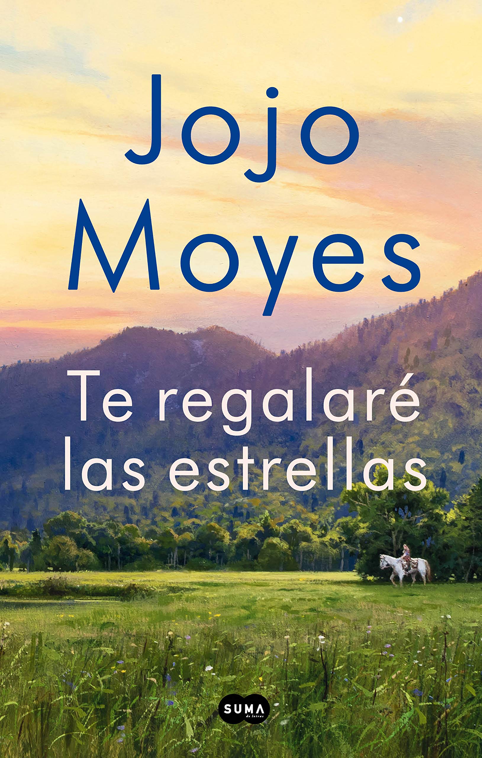 Te regalaré las estrellas (SUMA) [Paperback] Moyes, Jojo; de la Torre Olid, Jesús and Carballeira Díaz, Eva