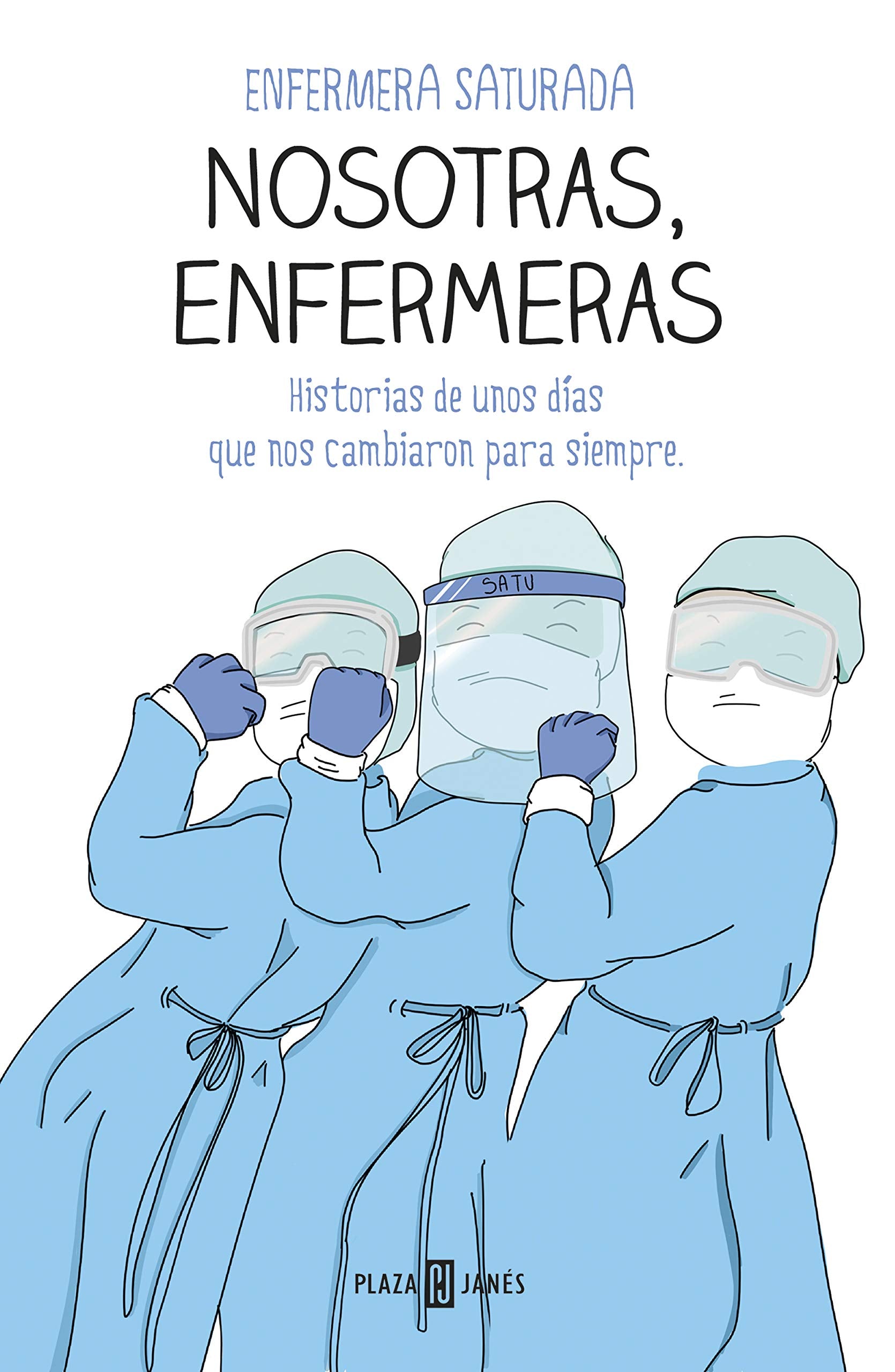 Nosotras, enfermeras: Historias de unos días que nos cambiaron para siempre (Obras diversas)