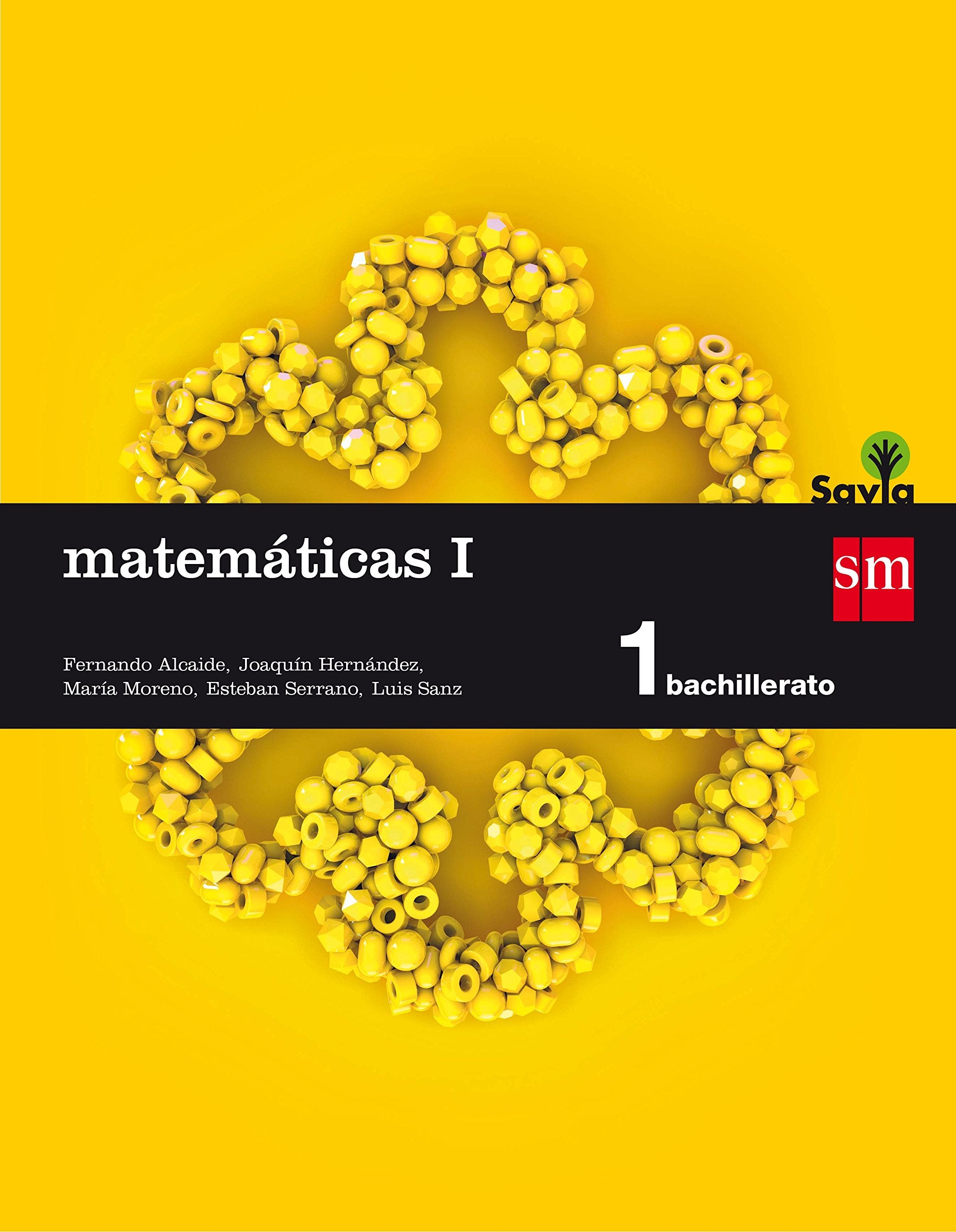 Matemáticas I. 1 Bachillerato. Savia [Paperback] Moreno Warleta, María; Barbero González, Jesús Fernando; Alcaide Guindo, Fernando; Hernández Gómez, Joaquín; Serrano Marugán, Esteban; Seguí i Nicolau, Bartomeu and Rocafort, Juan Antonio
