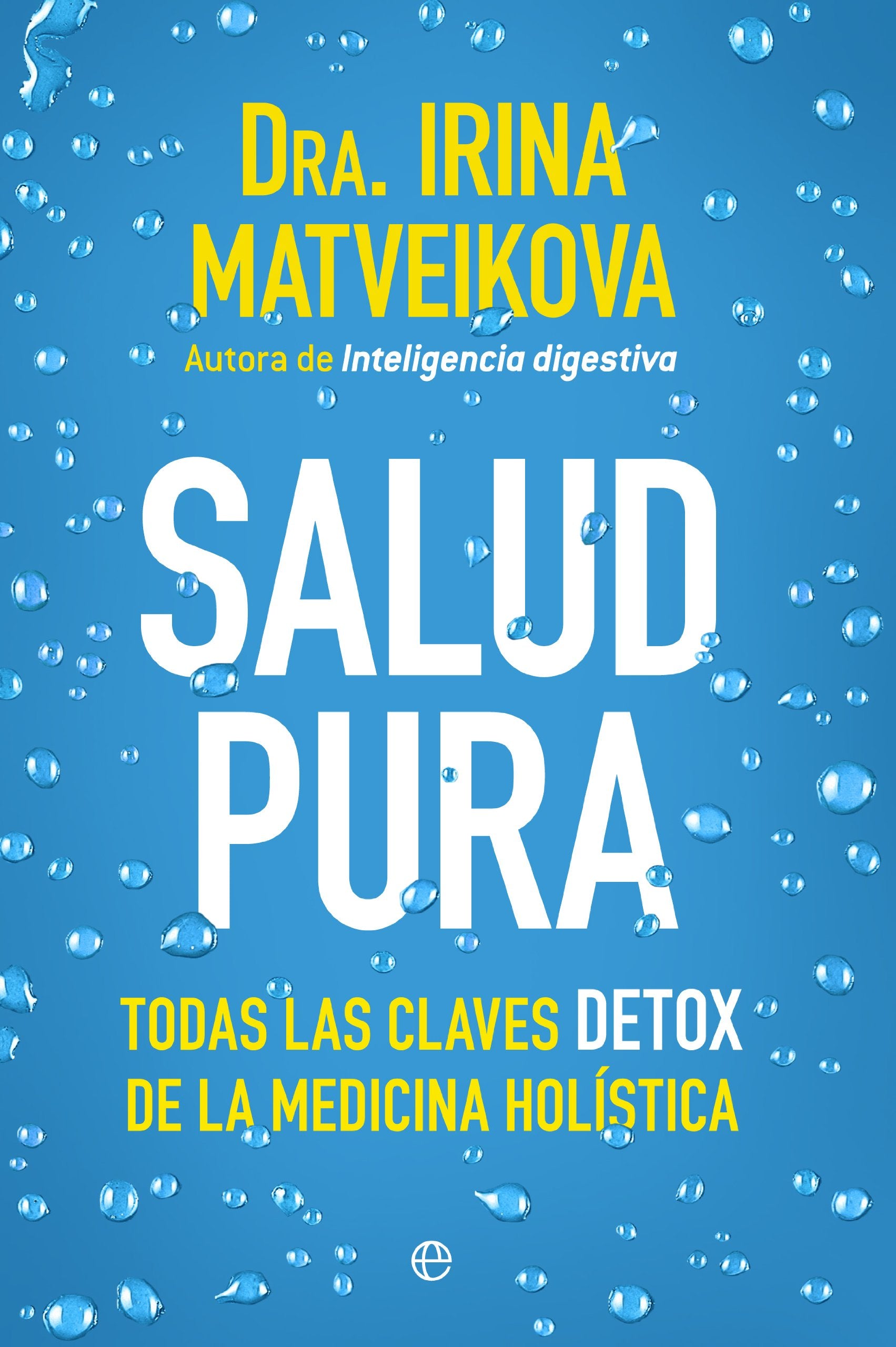 Salud pura: Todas las claves detox de la medicina holística