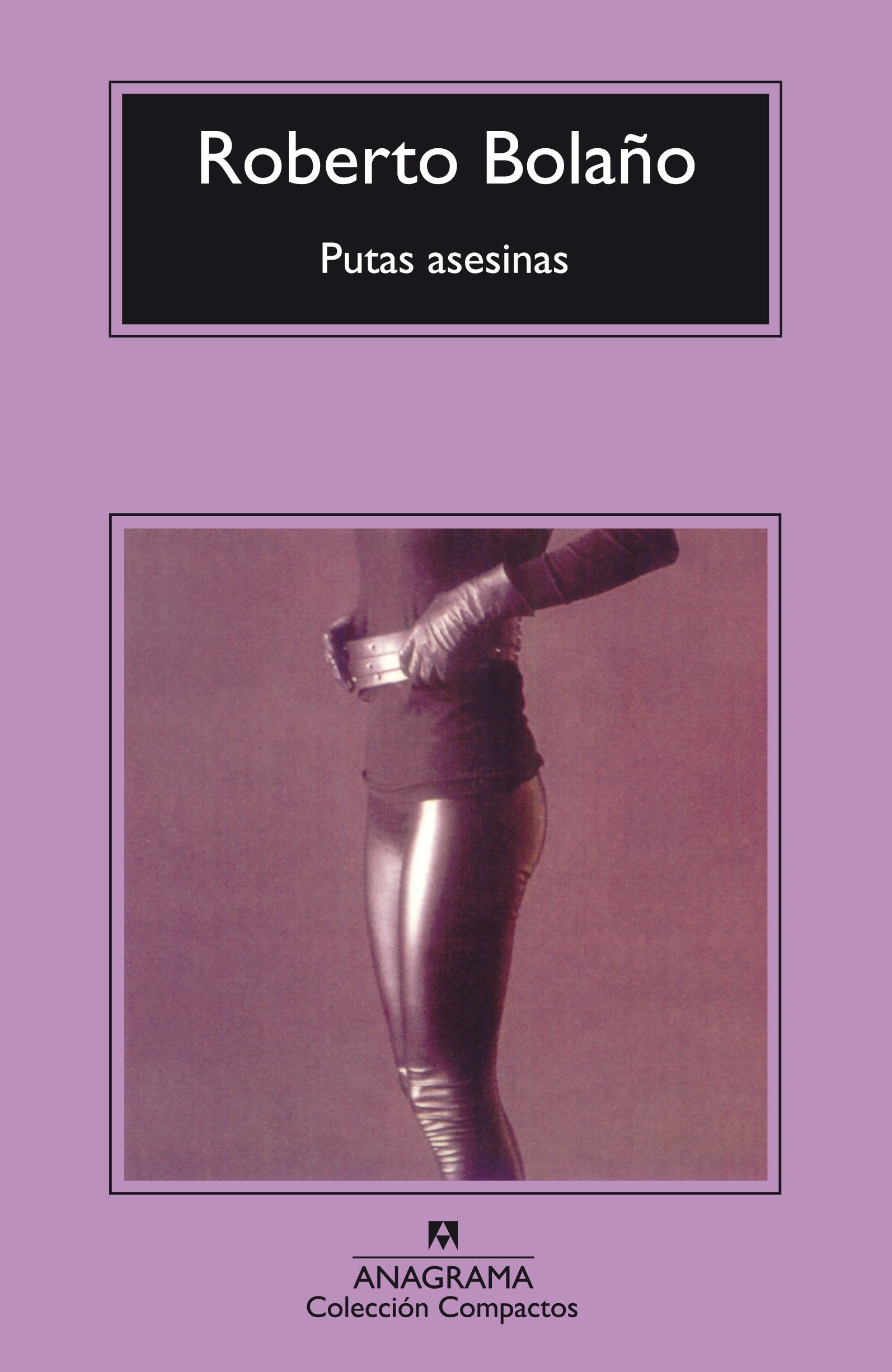 Putas asesinas: 377 (Compactos) Bolaño, Roberto
