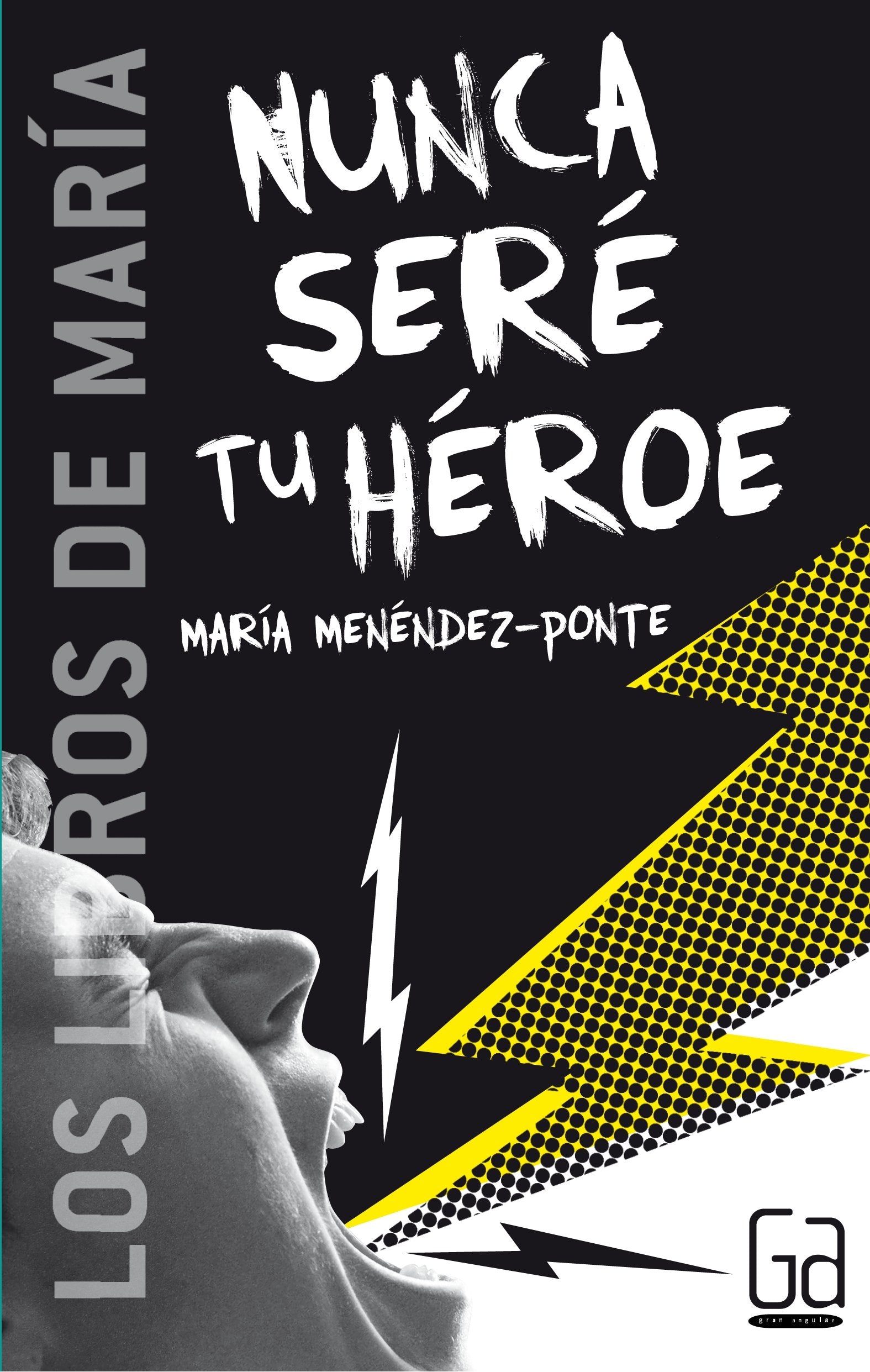 Nunca seré tu héroe (Los libros de…)