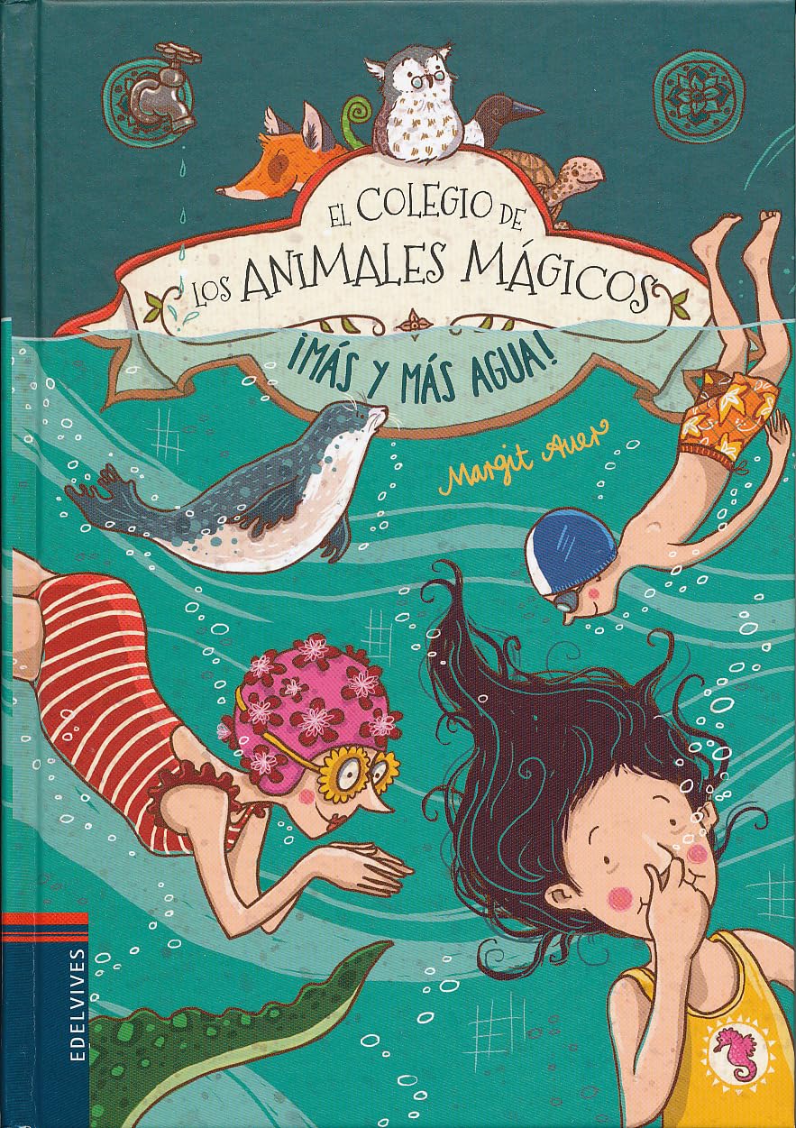 ¡Más y más agua!: 6 (El Colegio de los Animales Mágicos) [Hardcover] Auer, Margit; Dulleck, Nina and Schleper, Frank