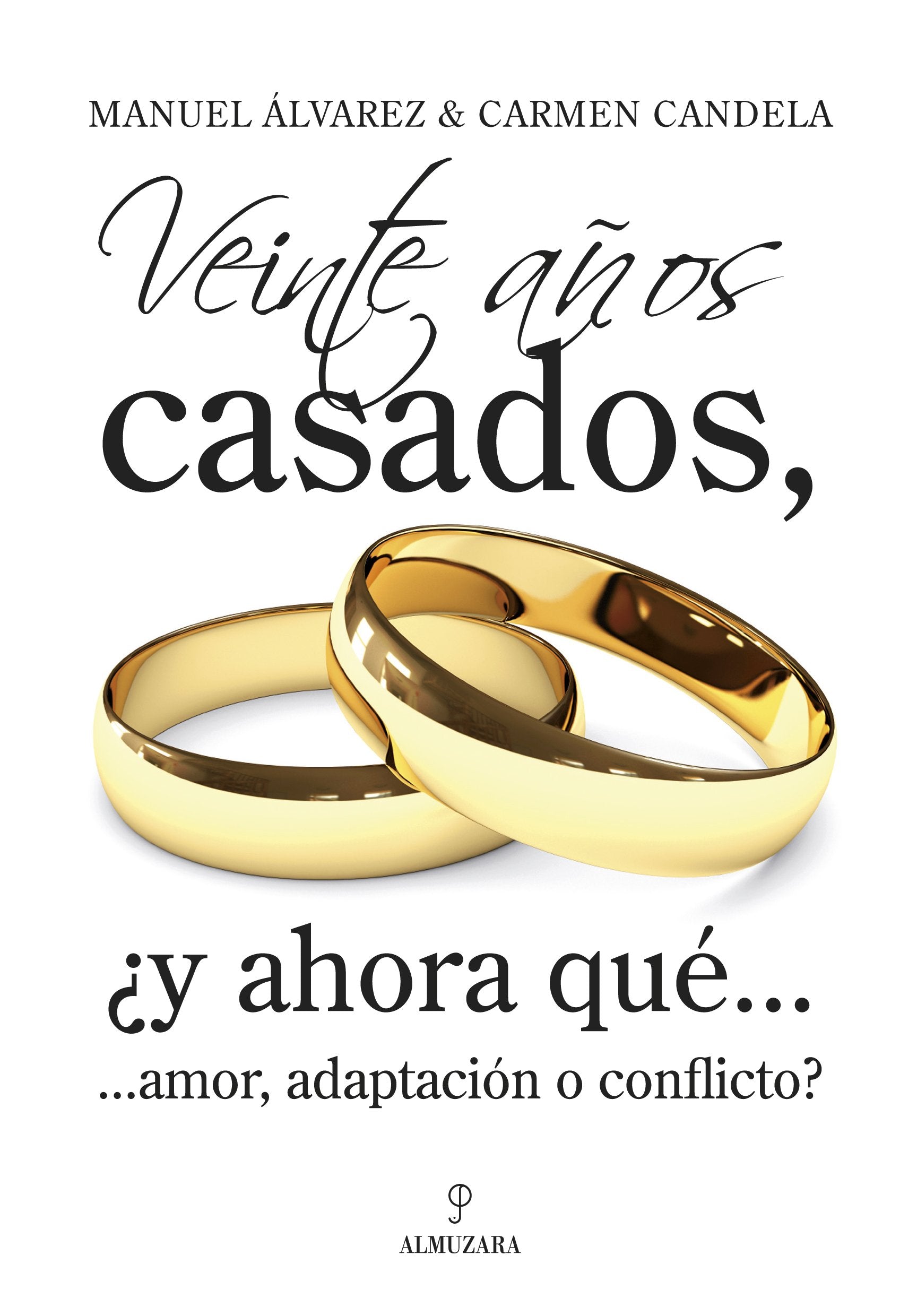 Veinte años casados, ¿y ahora qué...: ...amor, adaptación o conflicto? (SIN COLECCION)