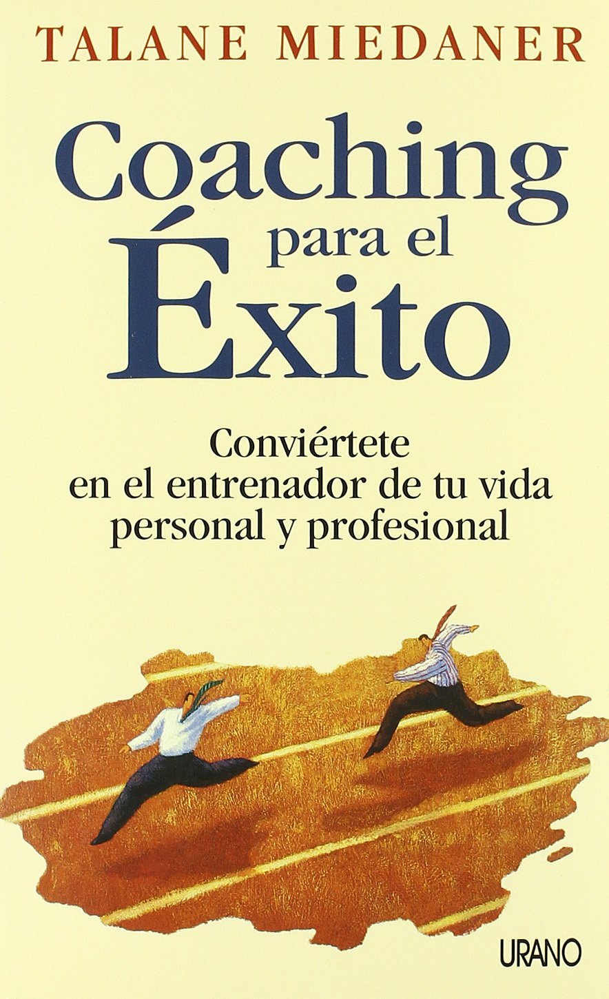Coaching para el éxito: Conviertete En El Entrenador De Tu Vida Personal Y Profesional (Crecimiento personal)