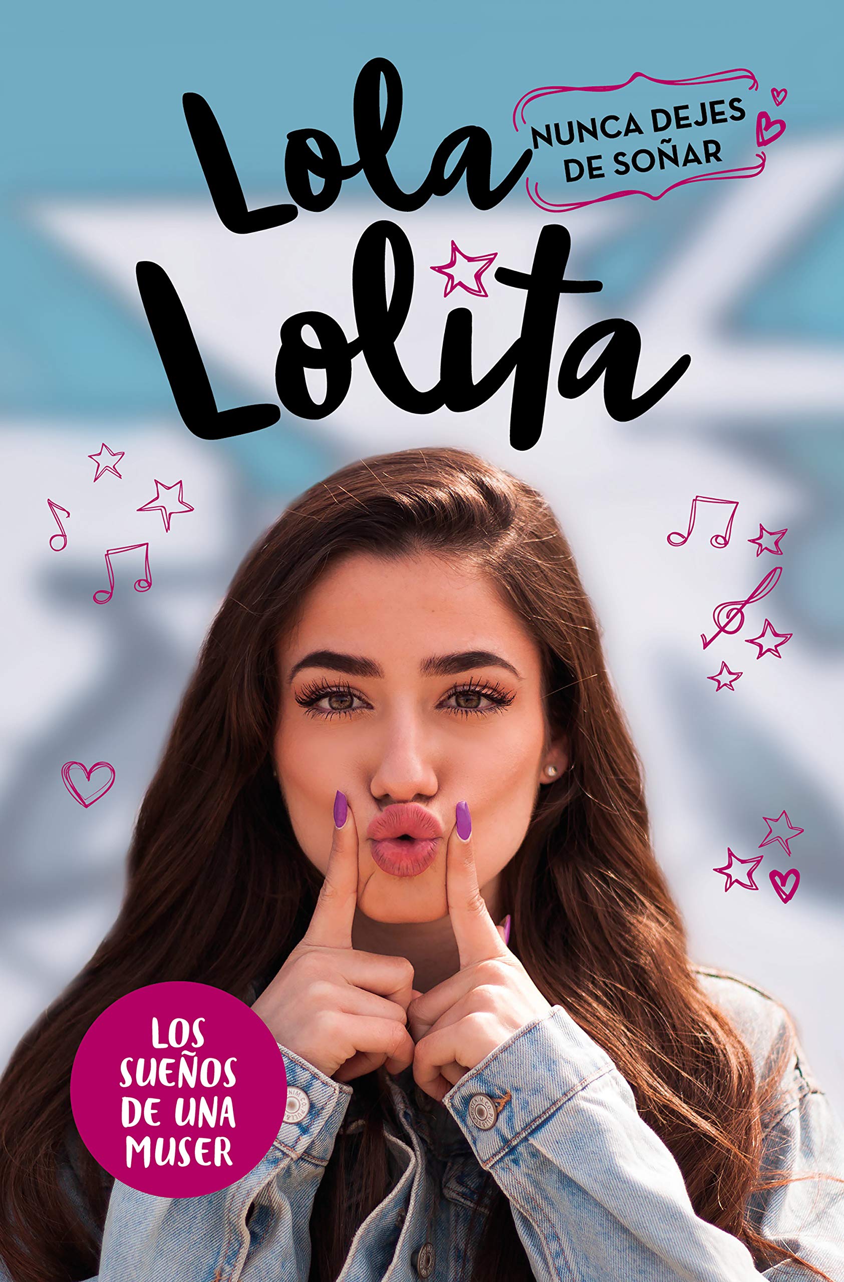 Nunca dejes de soñar (Lola Lolita 2): Los sueños de una muser (Lo más viral)