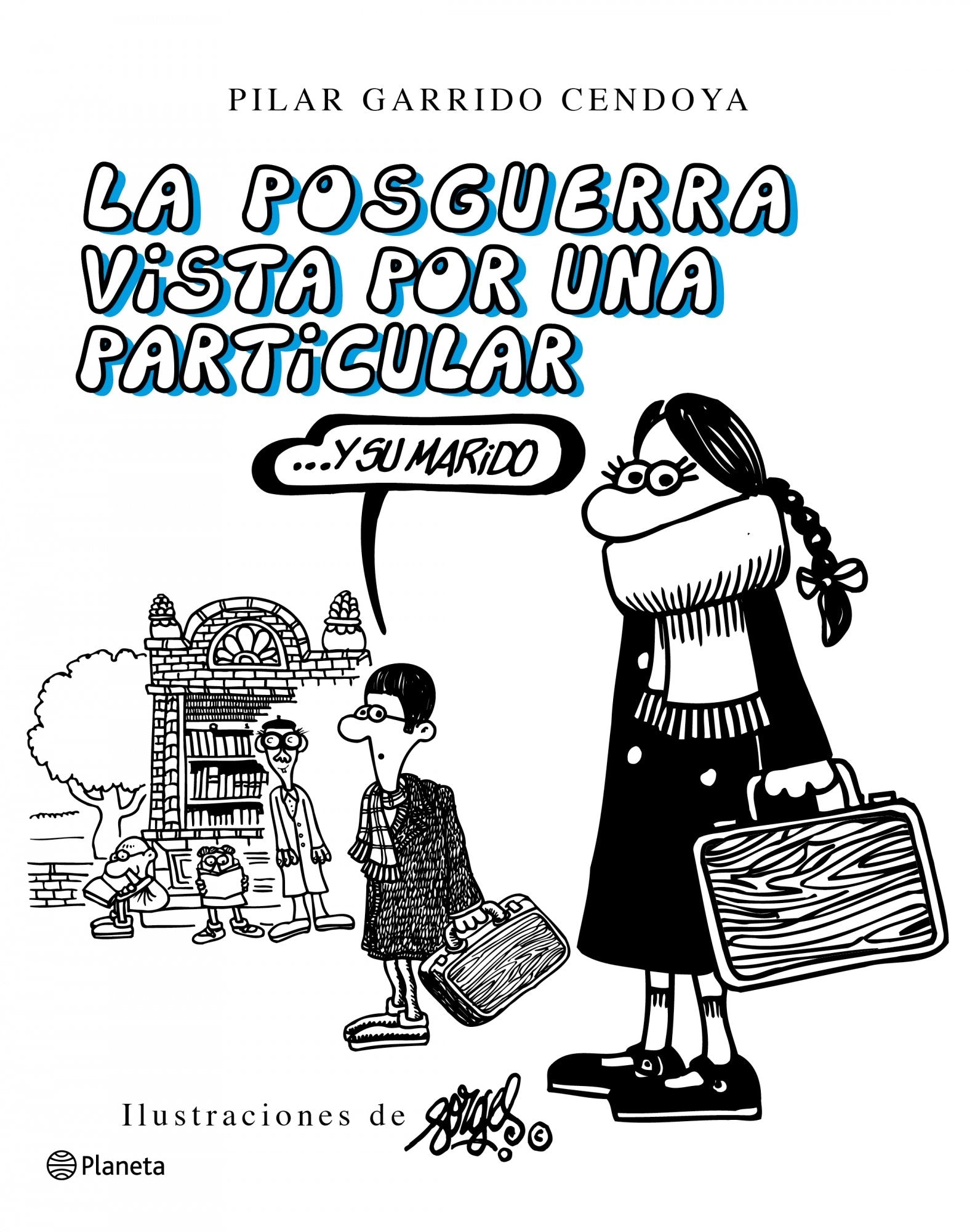 La posguerra vista por una particular y su marido (Planeta) [Hardcover] Garrido Cendoya, Pilar and Forges